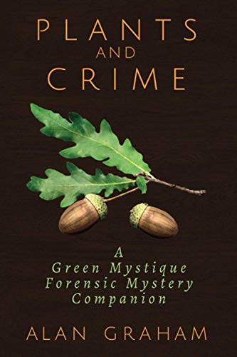 Stock image for Plants and Crime: A Green Mystique Forensic Mystery Companion for sale by Books Unplugged