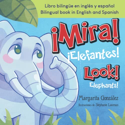 Stock image for MIRA! ELEFANTES! LOOK! ELEPHANTS!: Libro bilinge ilustrado en espaol e ingls / Bilingual book ilustrated in Spanish and English (Spanish Edition) for sale by GF Books, Inc.