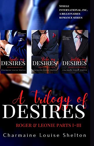 Beispielbild fr A Trilogy of Desires Roger & Leonie Parts I-III (STEELE International, Inc. A Billionaires Romance Series) zum Verkauf von Lucky's Textbooks