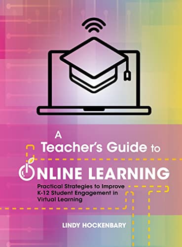 Stock image for A Teacher's Guide to Online Learning: Practical Strategies to Improve K-12 Student Engagement in Virtual Learning for sale by Revaluation Books