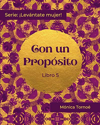 Imagen de archivo de CON UN PROPSITO: Libro 5 (Levntate mujer!) (Spanish Edition) a la venta por Lucky's Textbooks