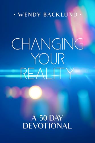 Beispielbild fr Changing Your Reality: A 50 Day Devotional zum Verkauf von GF Books, Inc.
