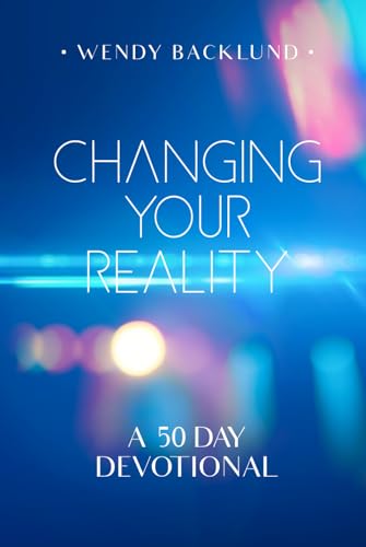 Beispielbild fr Changing Your Reality: A 50 Day Devotional zum Verkauf von Books Unplugged