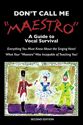 Stock image for Don't Call Me Maestro: A Guide to Vocal Survival for sale by THE SAINT BOOKSTORE