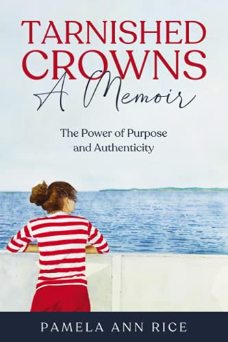 Stock image for Tarnished Crowns a Memoir: The Power of Purpose and Authenticity for sale by HPB-Red