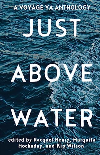 Beispielbild fr Just Above Water: A YA Anthology zum Verkauf von GreatBookPrices