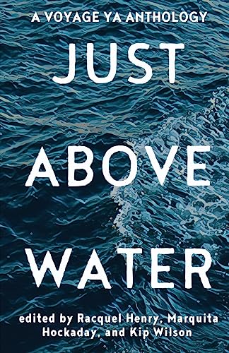 Stock image for Just Above Water: A YA Anthology for sale by GreatBookPrices