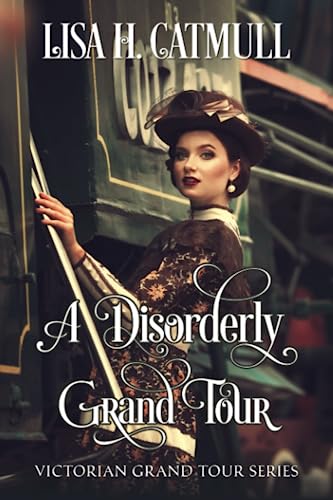 Imagen de archivo de A Disorderly Grand Tour (Victorian Grand Tour) a la venta por SecondSale