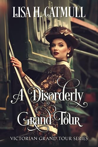 Stock image for A Disorderly Grand Tour (Victorian Grand Tour) for sale by SecondSale