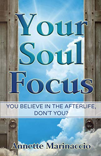 

Your Soul Focus: You Believe in the Afterlife, Don't You