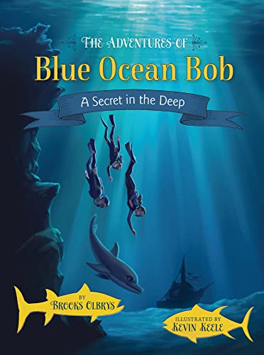 Stock image for The Adventures of Blue Ocean Bob: A Secret in the Deep for sale by ThriftBooks-Dallas