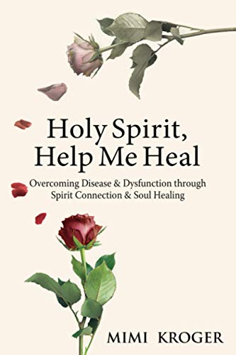 Stock image for Holy Spirit, Help Me Heal: Overcoming Disease & Dysfunction through Spirit Connection & Soul Healing for sale by Once Upon A Time Books