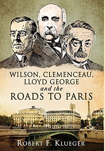 Stock image for Wilson, Clemenceau, Lloyd George And The Roads To Paris for sale by GreatBookPrices