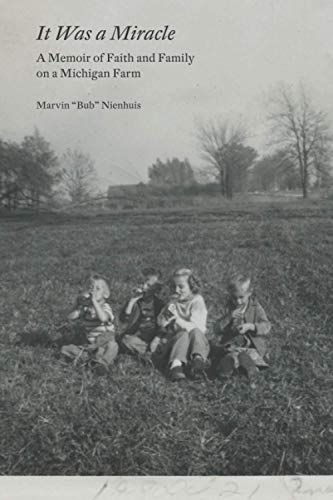 Stock image for It Was a Miracle: A Memoir of Faith and Family on a Michigan Farm for sale by GF Books, Inc.