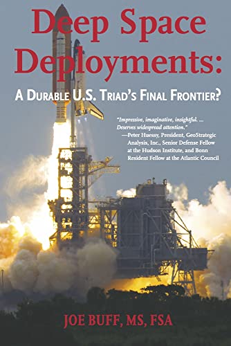 Stock image for Deep Space Deployments: A Durable U.S. Triad's Final Frontier? for sale by Redux Books