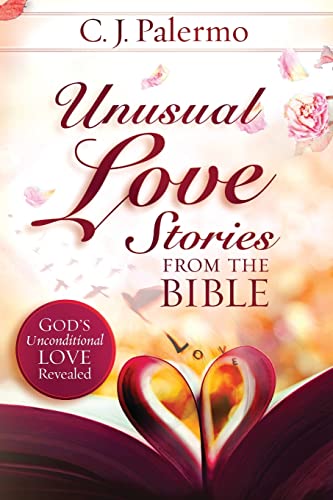 Imagen de archivo de Unusual Love Stories from the Bible: God's Unconditional Love Revealed a la venta por ThriftBooks-Atlanta