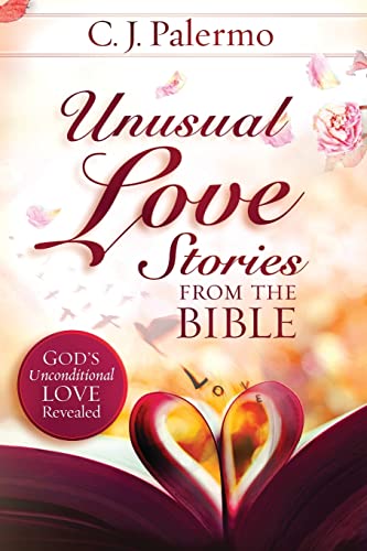 Stock image for Unusual Love Stories from the Bible: God's Unconditional Love Revealed for sale by ThriftBooks-Atlanta