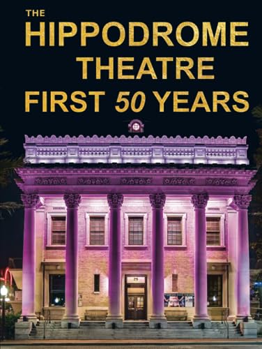 Stock image for The Hippodrome Theatre First Fifty Years for sale by GreatBookPrices