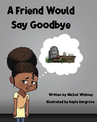 Imagen de archivo de A Friend Would Say Goodbye: Helping Children Cope with Death and Grief a la venta por GreatBookPrices