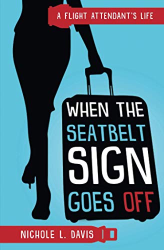 Stock image for When The Seatbelt Sign Goes Off: A Flight Attendants Life for sale by Goodwill Books