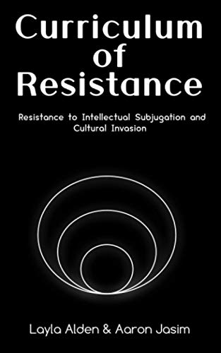Imagen de archivo de Curriculum of Resistance: Resistance to Intellectual Subjugation and Cultural Invasion a la venta por Bookmans