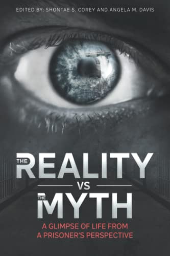 Imagen de archivo de The Reality vs. The Myth: A Glimpse of Life from a Prisoner's Perspective a la venta por Books Unplugged