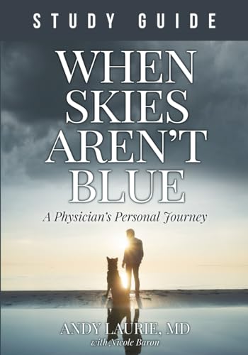 Stock image for When Skies Aren't Blue Study Guide: A Physician's Personal Journey for sale by GF Books, Inc.
