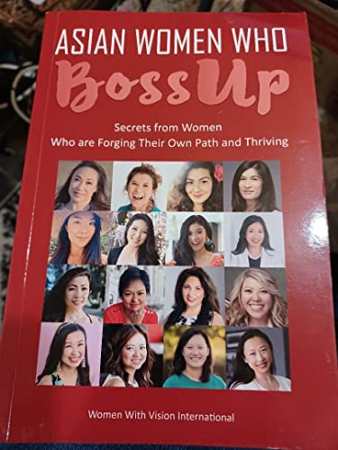 Stock image for ASIAN WOMEN WHO BOSSUP Secrets from Women Who are Forging Their Own Path and Thriving for sale by More Than Words