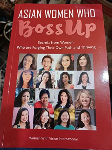 Stock image for ASIAN WOMEN WHO BOSSUP Secrets from Women Who are Forging Their Own Path and Thriving for sale by SecondSale