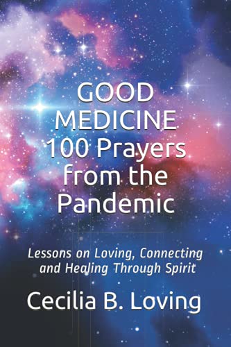 Imagen de archivo de GOOD MEDICINE 100 Prayers from the Pandemic: Lessons on Loving, Connecting and Healing Through Spirit a la venta por SecondSale