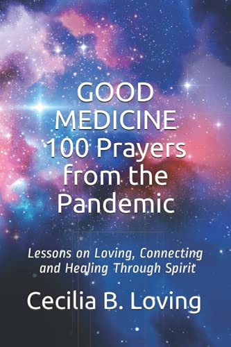 Stock image for GOOD MEDICINE 100 Prayers from the Pandemic: Lessons on Loving, Connecting and Healing Through Spirit for sale by SecondSale