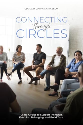 Stock image for Connecting Through Circles: Using Circles to Support Inclusion, Establish Belonging and Build Trust for sale by California Books