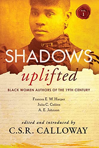 Stock image for Shadows Uplifted Volume I: Black Women Authors of 19th Century American Fiction for sale by GreatBookPrices