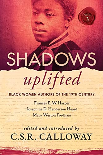 Beispielbild fr Shadows Uplifted Volume III: Black Women Authors of 19th Century American Poetry zum Verkauf von GreatBookPrices