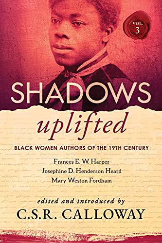 Imagen de archivo de Shadows Uplifted Volume III: Black Women Authors of 19th Century American Poetry a la venta por GreatBookPrices