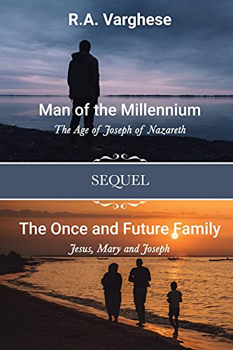 Stock image for Man of the Millennium: The Age of Joseph of Nazareth SEQUEL The Once and Future Family: Jesus, Mary and Joseph for sale by GreatBookPrices