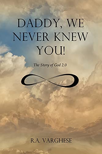 Stock image for Daddy, We Never Knew You!: The Story of God 2.0 for sale by GreatBookPrices
