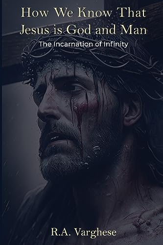 Imagen de archivo de How We Know That Jesus is God and Man: The Incarnation of Infinity a la venta por GreatBookPrices