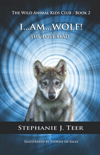 Stock image for I AM WOLF: The Lost Bead (Chapter Book for Kids 8-11) Book 2 (The Wild Animal Kids Club) for sale by Goodwill Books