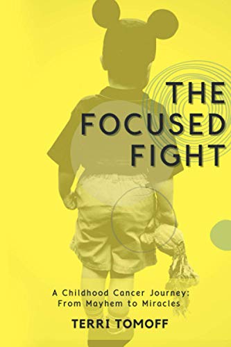 Beispielbild fr The Focused Fight: A Childhood Cancer Journey: From Mayhem to Miracles zum Verkauf von Books of the Smoky Mountains