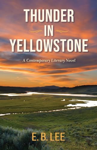 

Thunder in Yellowstone: A Contemporary Literary Novel