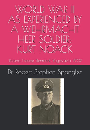 Stock image for World War II As Experienced by a Wehrmacht Heer Soldier, KURT NOACK: Poland, France, Denmark, Yugoslavia, POW for sale by Lucky's Textbooks