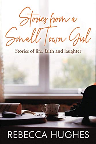 Beispielbild fr Stories From a Small Town Girl: Stories of life, faith, and laughter zum Verkauf von SecondSale