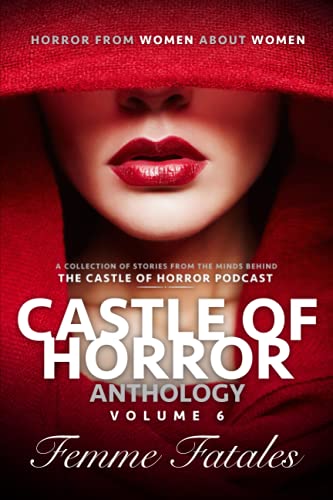 9781736472682: Castle of Horror Anthology Volume 6: Femme Fatales