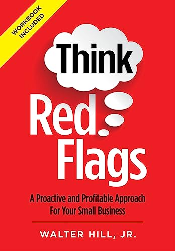 Stock image for Think Red Flags: A Proactive and Profitable Approach for Your Small Business for sale by Big River Books