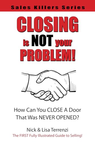 Stock image for Closing Is NOT Your Problem! for sale by ThriftBooks-Dallas