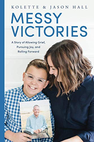 Beispielbild fr Messy Victories: A Story of Allowing Grief, Pursuing Joy, and Rolling Forward zum Verkauf von BooksRun