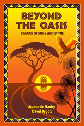 Imagen de archivo de Beyond The Oasis: Safaris of Song and Stone a la venta por GreatBookPrices