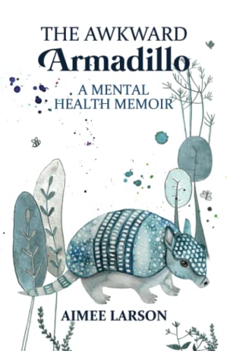 9781736497500: The Awkward Armadillo: A Mental Health Memoir