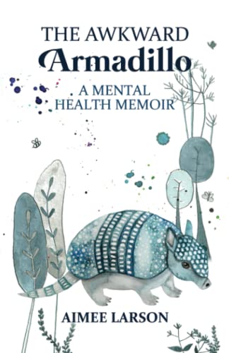 Stock image for The Awkward Armadillo: A Mental Health Memoir for sale by SecondSale